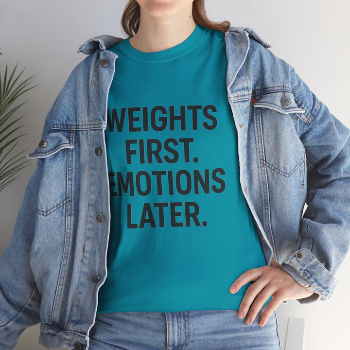 Weights First. Emotions Later. Unisex Heavy Cotton Tee