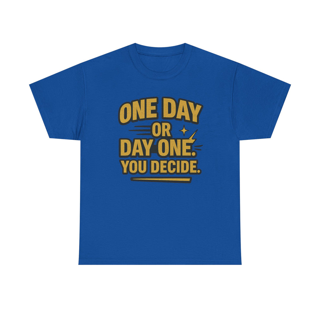 One Day or Day One. You Decide.  Unisex Heavy Cotton Tee