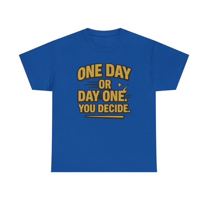 One Day or Day One. You Decide.  Unisex Heavy Cotton Tee