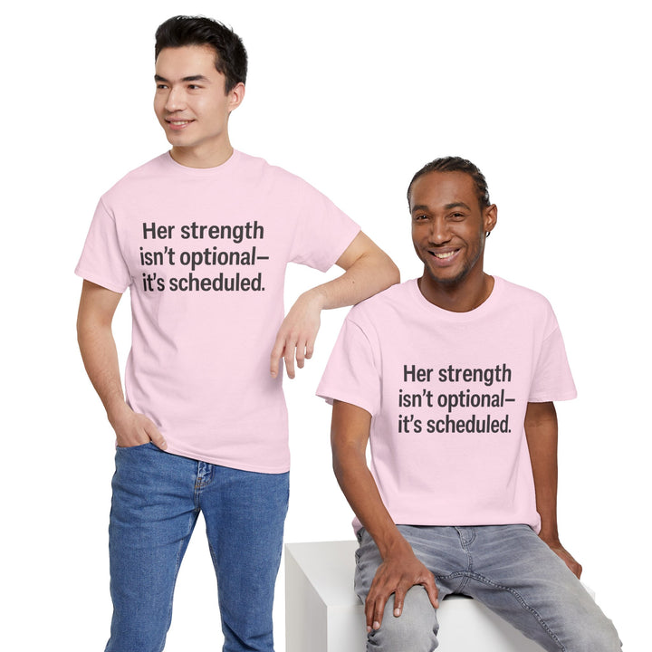 Her Strength isn't optional- it's scheduled. Unisex Heavy Cotton Tee