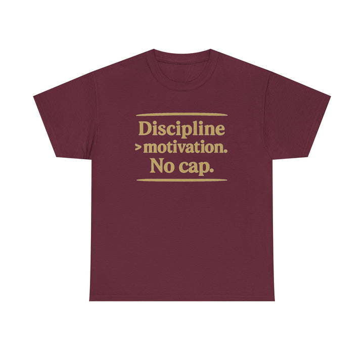 Discipline > Motivation. No Cap. Unisex Heavy Cotton Tee