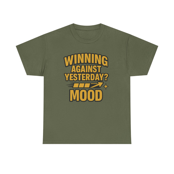 Winning Against Yesterday? MOOD.  Unisex Heavy Cotton Tee