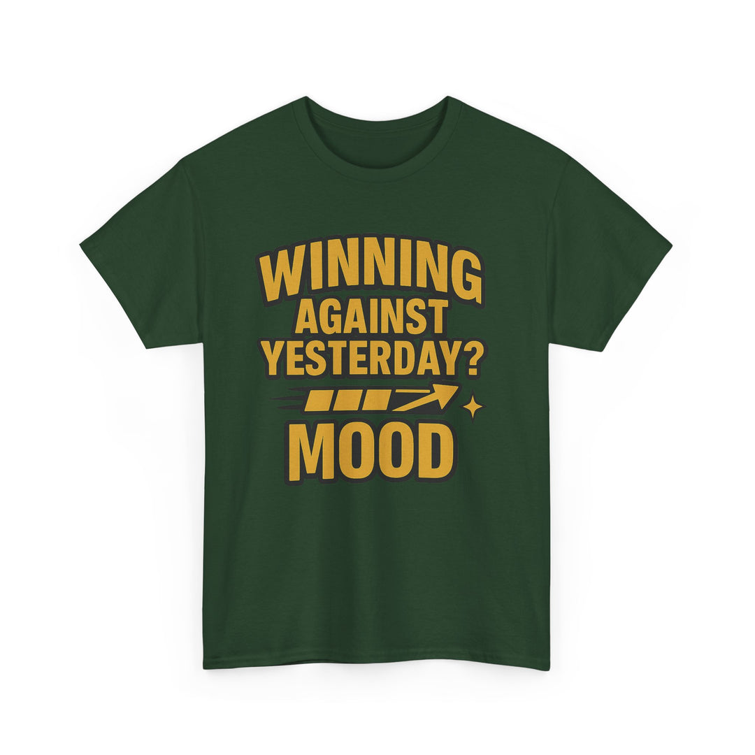 Winning Against Yesterday? MOOD.  Unisex Heavy Cotton Tee
