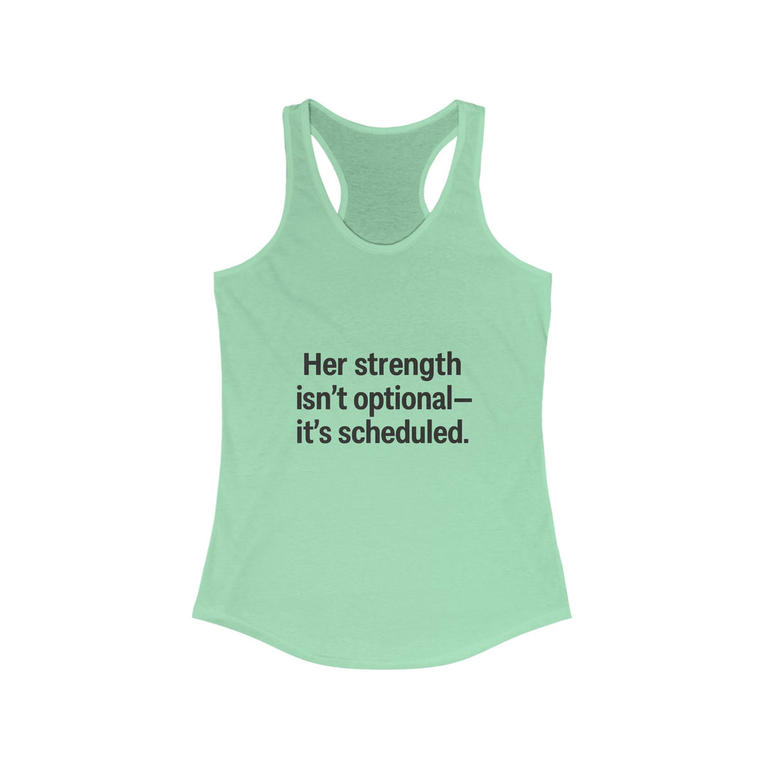 Her strength is an optional it’s scheduled Women's Racerback Tank