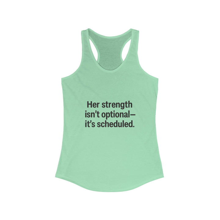 Her strength is an optional it’s scheduled Women's Racerback Tank