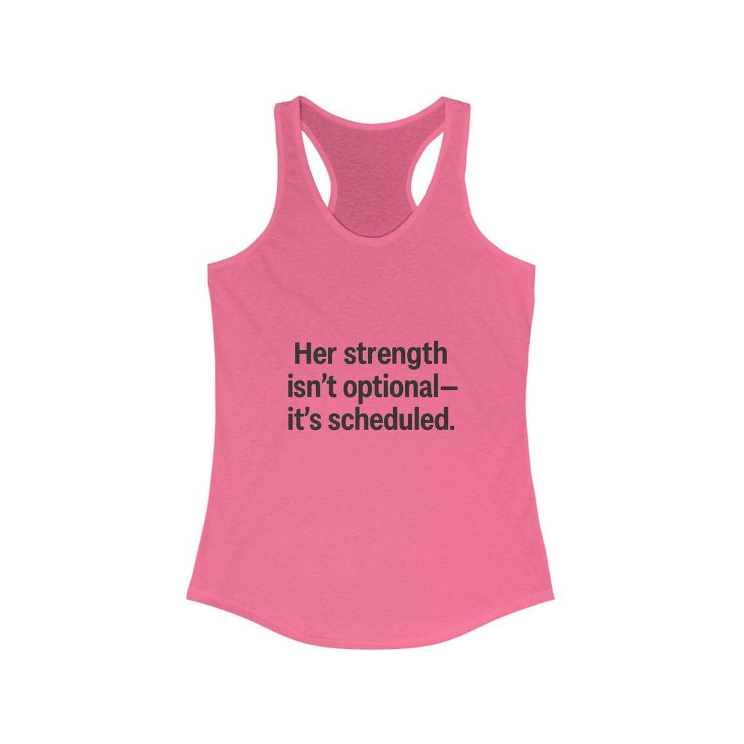 Her strength is an optional it’s scheduled Women's Racerback Tank