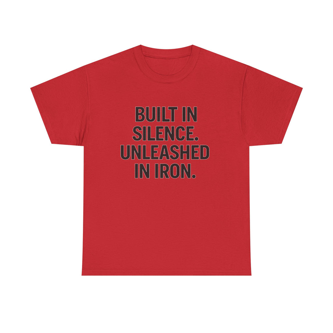 Built In Silence. Unleashed in Iron. Unisex Heavy Cotton Tee