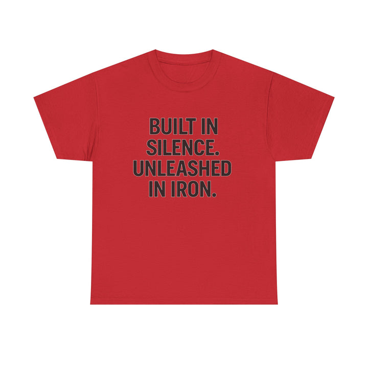Built In Silence. Unleashed in Iron. Unisex Heavy Cotton Tee