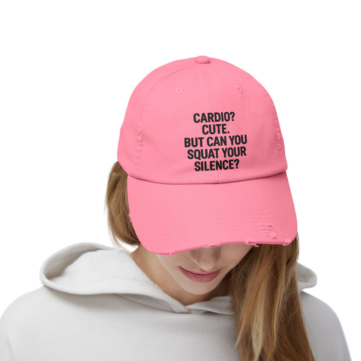Cardio? Cute. But Can You Squat Your Silence? : Unisex Distressed Cap