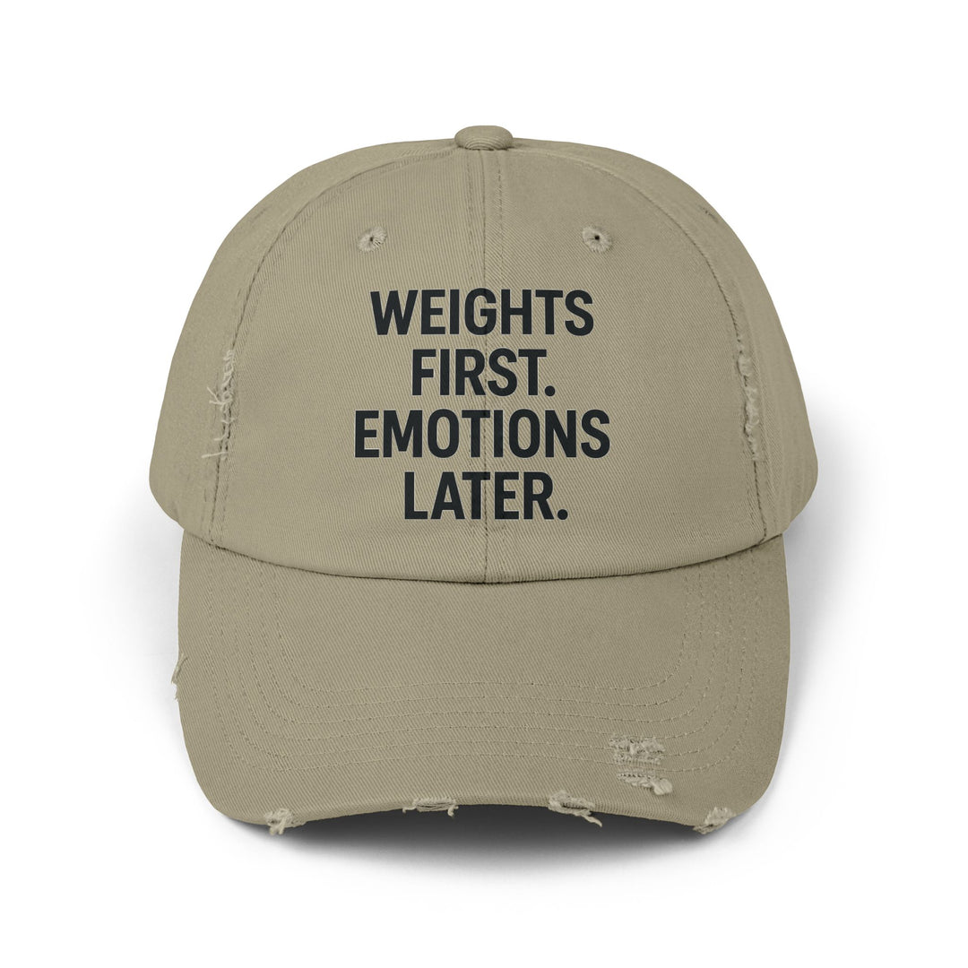 Weights First. Emotions Later : Unisex Distressed Cap