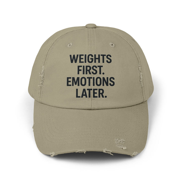 Weights First. Emotions Later : Unisex Distressed Cap