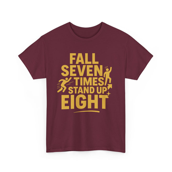 Fall Seven Times, Stand Up Eight. Unisex Heavy Cotton Tee
