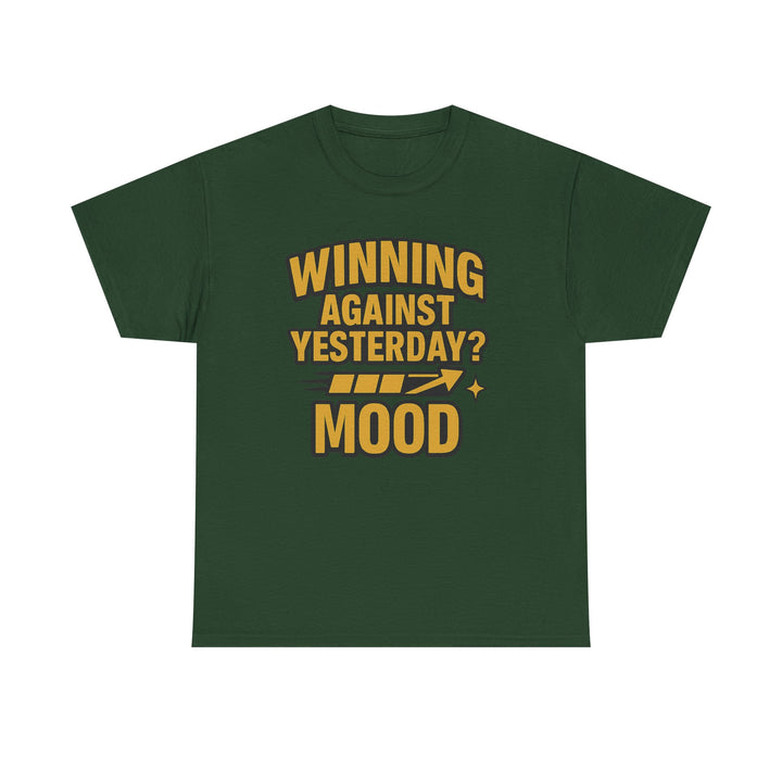 Winning Against Yesterday? MOOD.  Unisex Heavy Cotton Tee