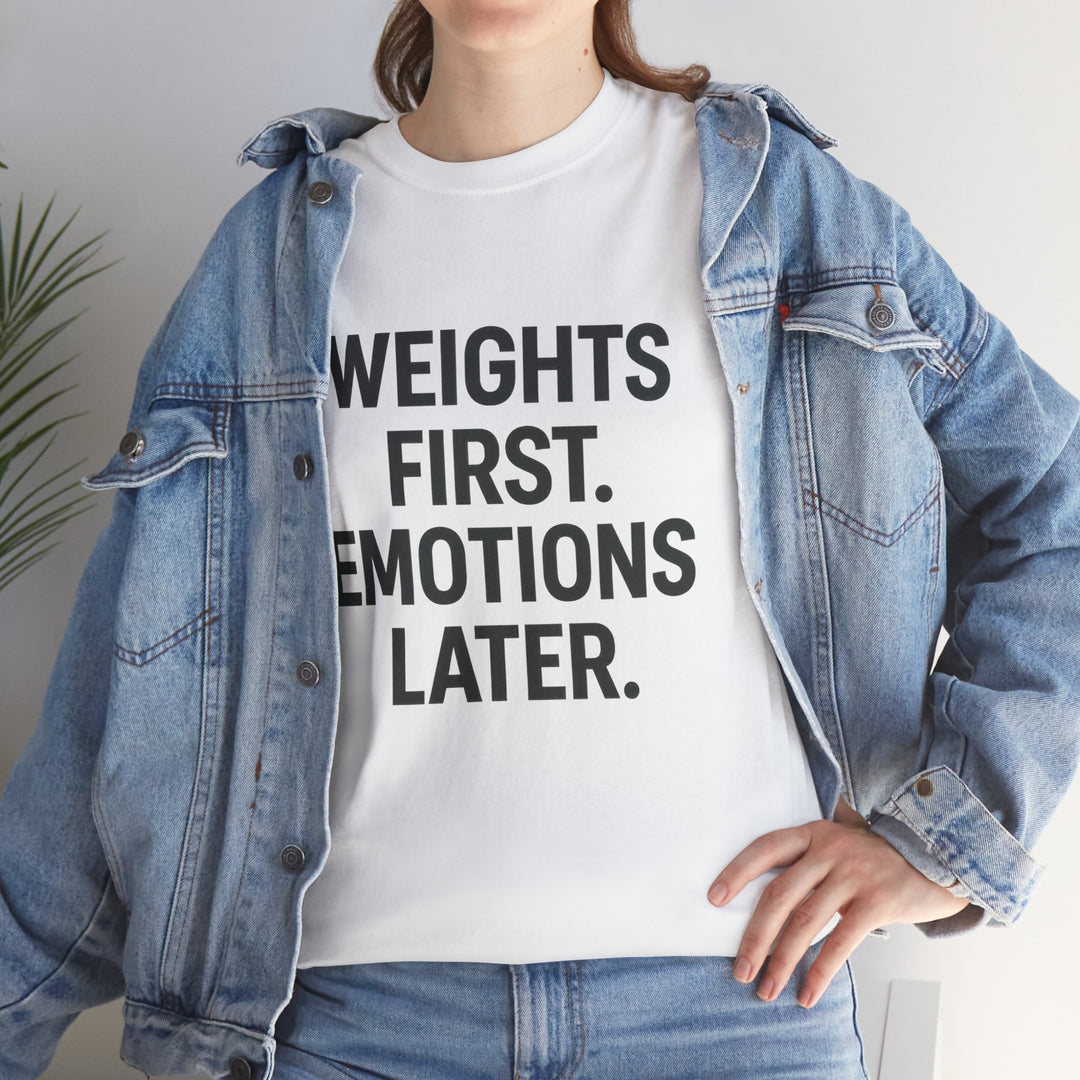Weights First. Emotions Later. Unisex Heavy Cotton Tee