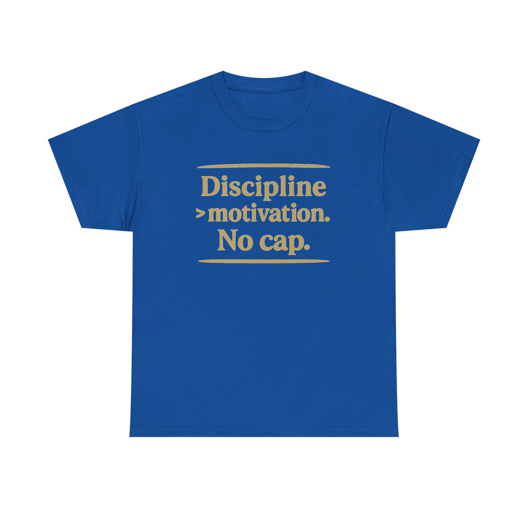 Discipline > Motivation. No Cap. Unisex Heavy Cotton Tee
