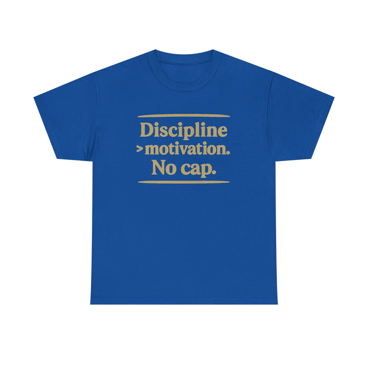 Discipline > Motivation. No Cap. Unisex Heavy Cotton Tee