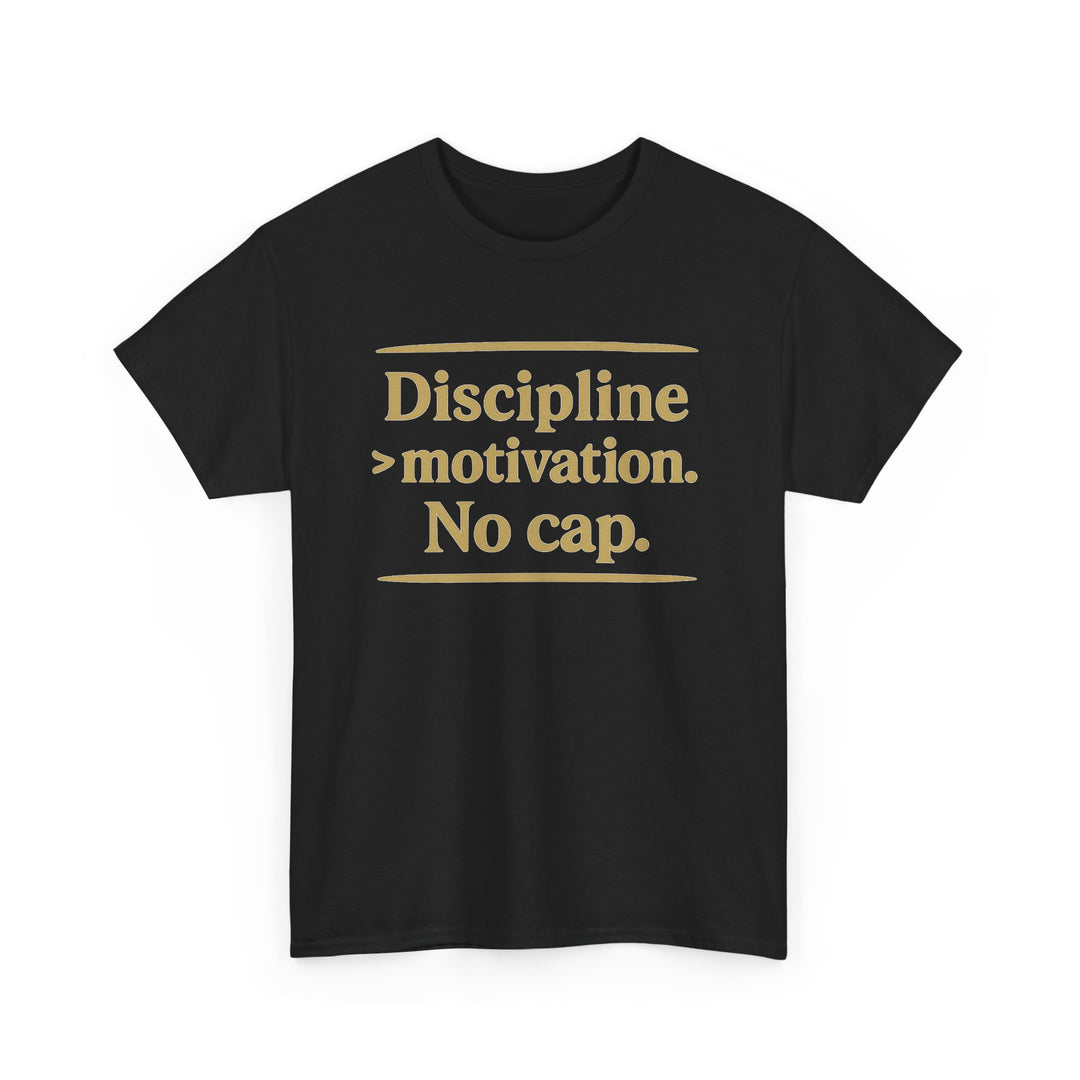 Discipline > Motivation. No Cap. Unisex Heavy Cotton Tee