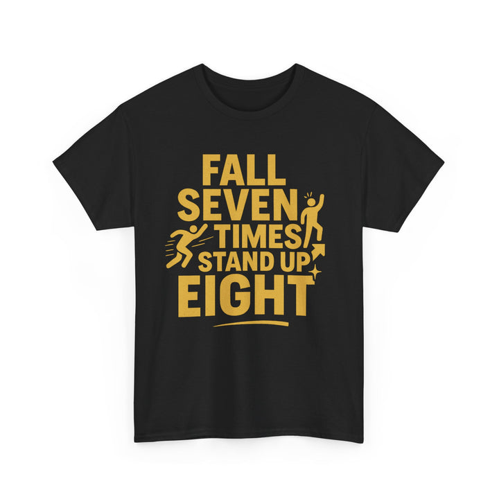Fall Seven Times, Stand Up Eight. Unisex Heavy Cotton Tee