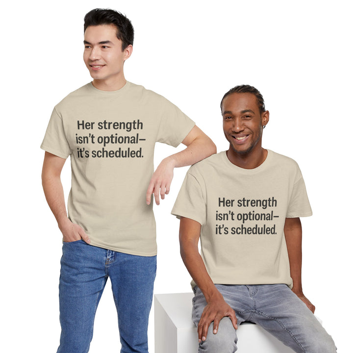 Her Strength isn't optional- it's scheduled. Unisex Heavy Cotton Tee
