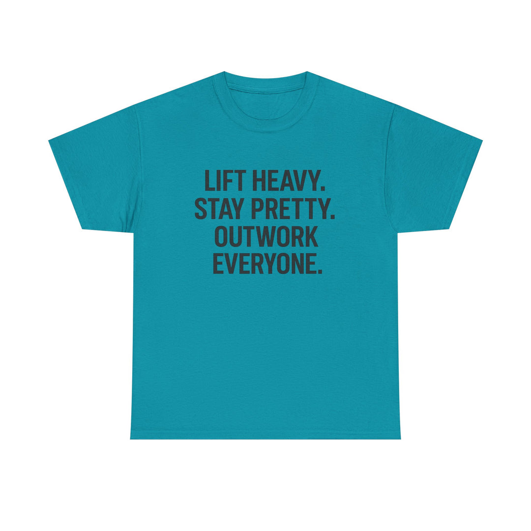 Lift Heavy. Stay Pretty. Outwork Everyone. Unisex Heavy Cotton Tee
