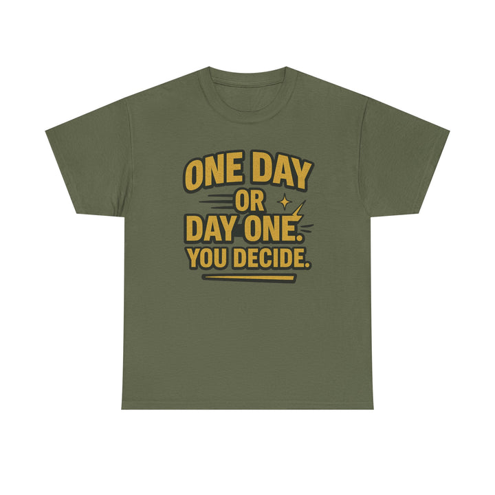 One Day or Day One. You Decide.  Unisex Heavy Cotton Tee