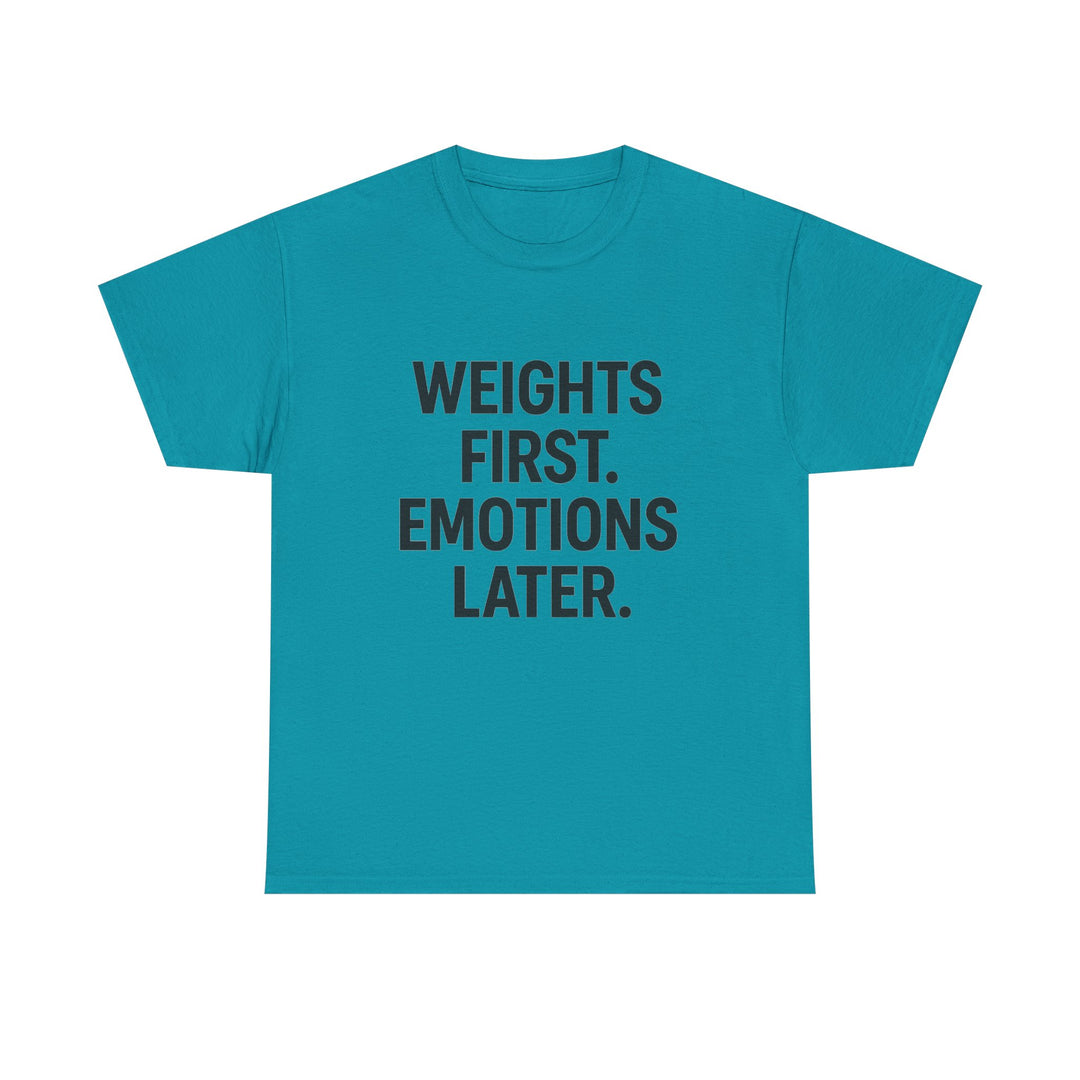 Weights First. Emotions Later. Unisex Heavy Cotton Tee
