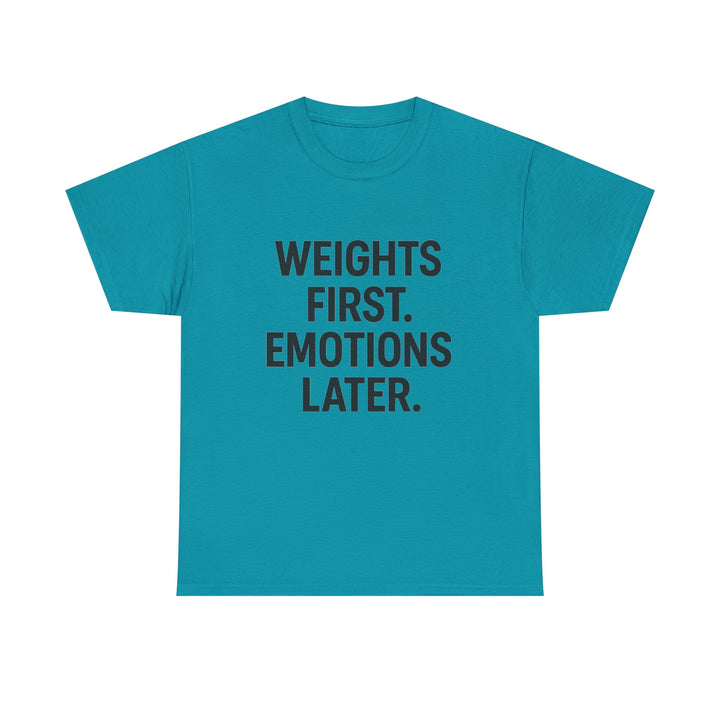 Weights First. Emotions Later. Unisex Heavy Cotton Tee