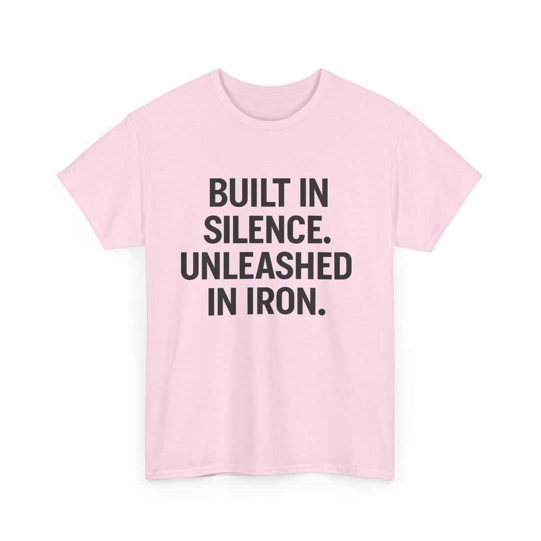 Built In Silence. Unleashed in Iron. Unisex Heavy Cotton Tee