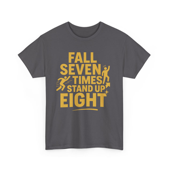 Fall Seven Times, Stand Up Eight. Unisex Heavy Cotton Tee