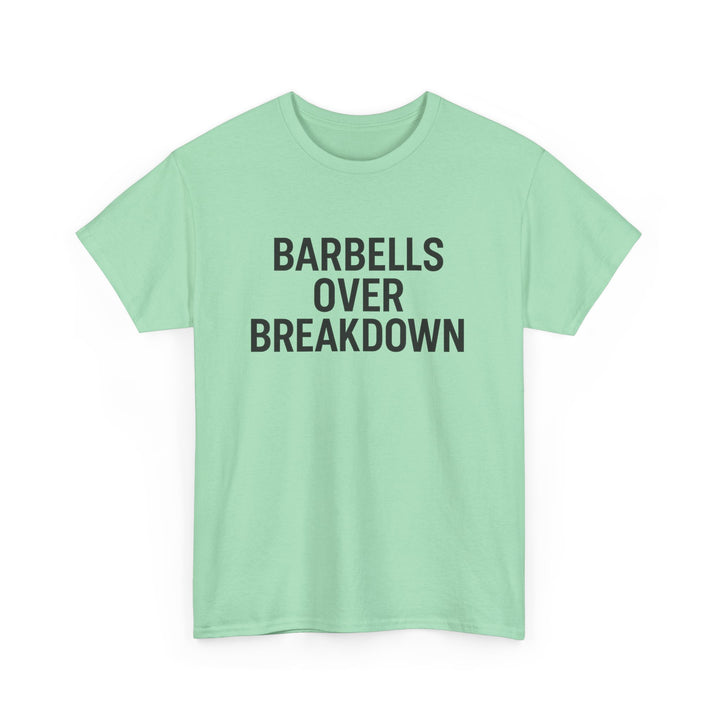 Barbells Over Breakdown. Unisex Heavy Cotton Tee