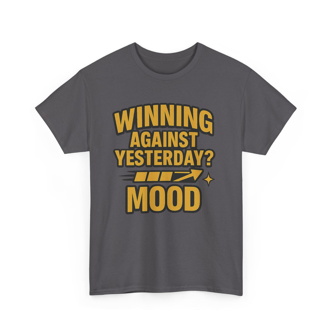Winning Against Yesterday? MOOD.  Unisex Heavy Cotton Tee