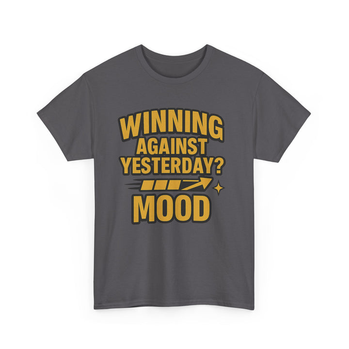 Winning Against Yesterday? MOOD.  Unisex Heavy Cotton Tee