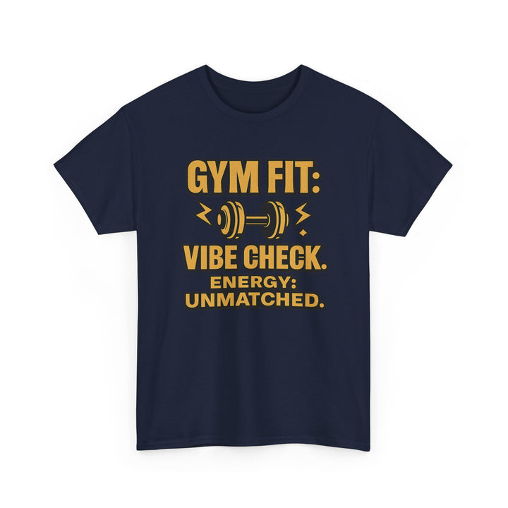 Gym Fit: Vibe Check. Energy: Unmatched. Unisex Heavy Cotton Tee