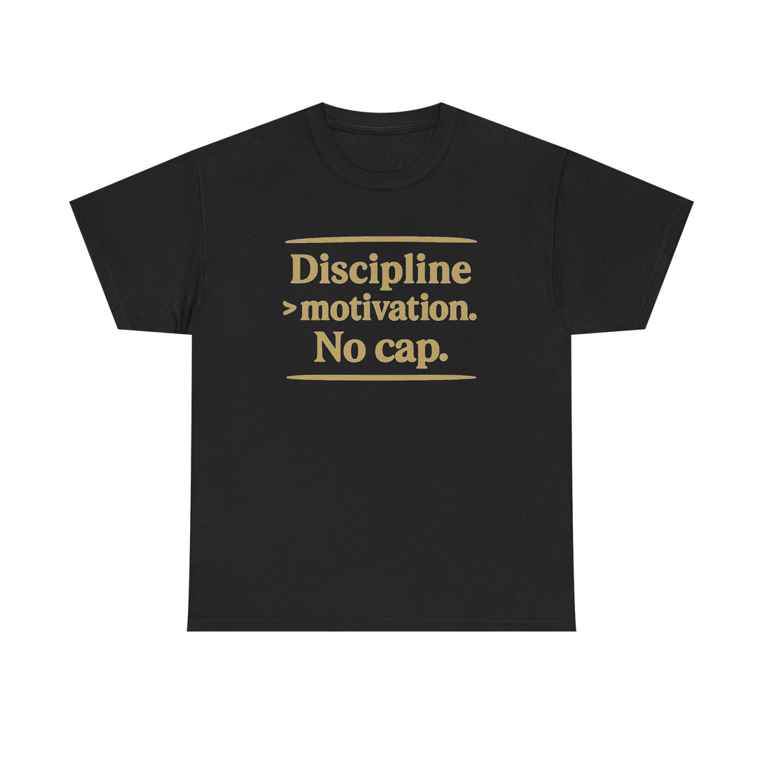 Discipline > Motivation. No Cap. Unisex Heavy Cotton Tee