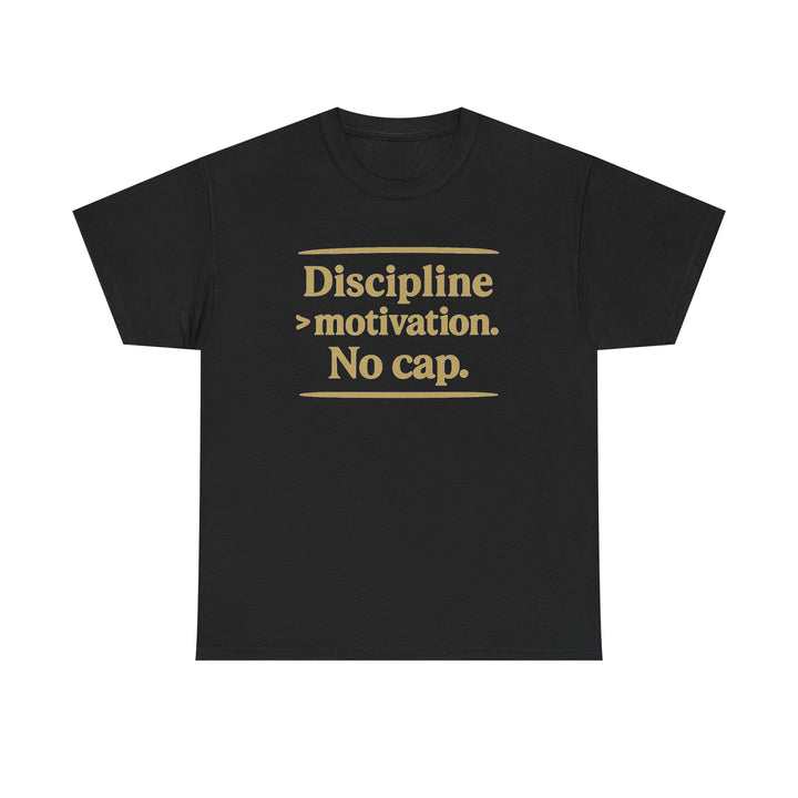 Discipline > Motivation. No Cap. Unisex Heavy Cotton Tee