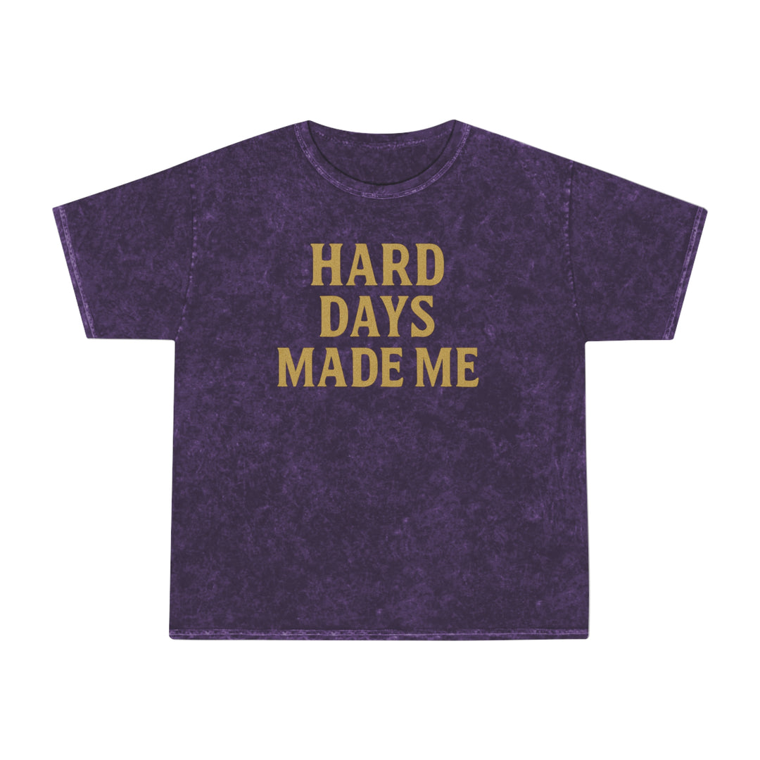 Hard Days Made Me. Unisex Vintage Mineral Wash Tee