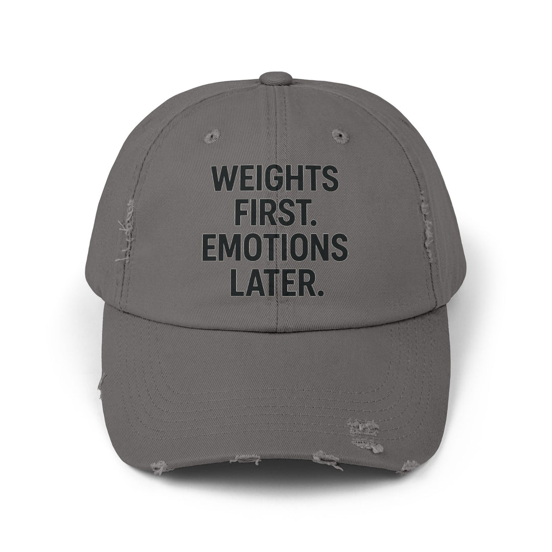 Weights First. Emotions Later : Unisex Distressed Cap