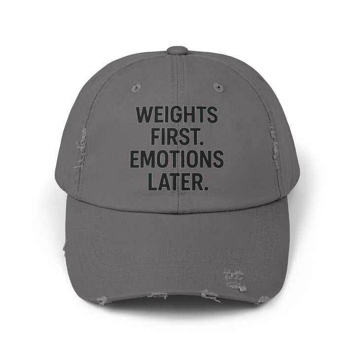 Weights First. Emotions Later : Unisex Distressed Cap