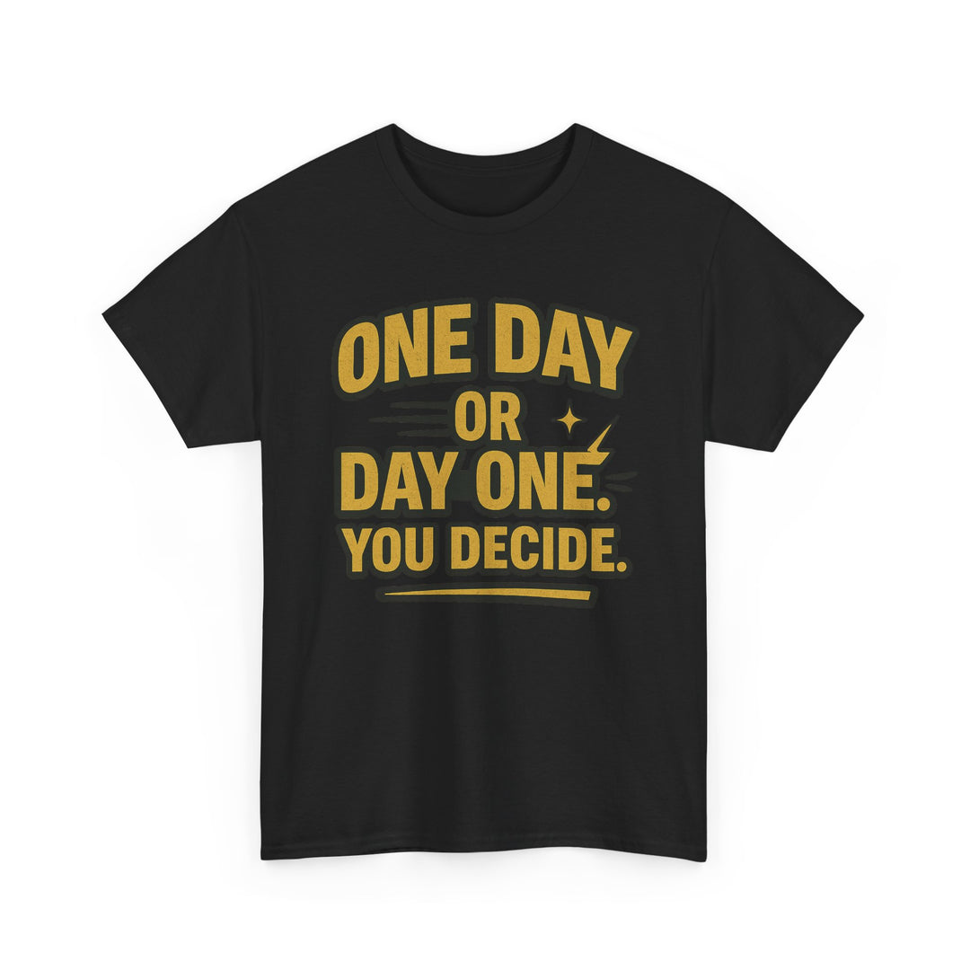 One Day or Day One. You Decide.  Unisex Heavy Cotton Tee
