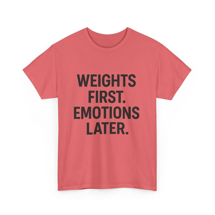 Weights First. Emotions Later. Unisex Heavy Cotton Tee