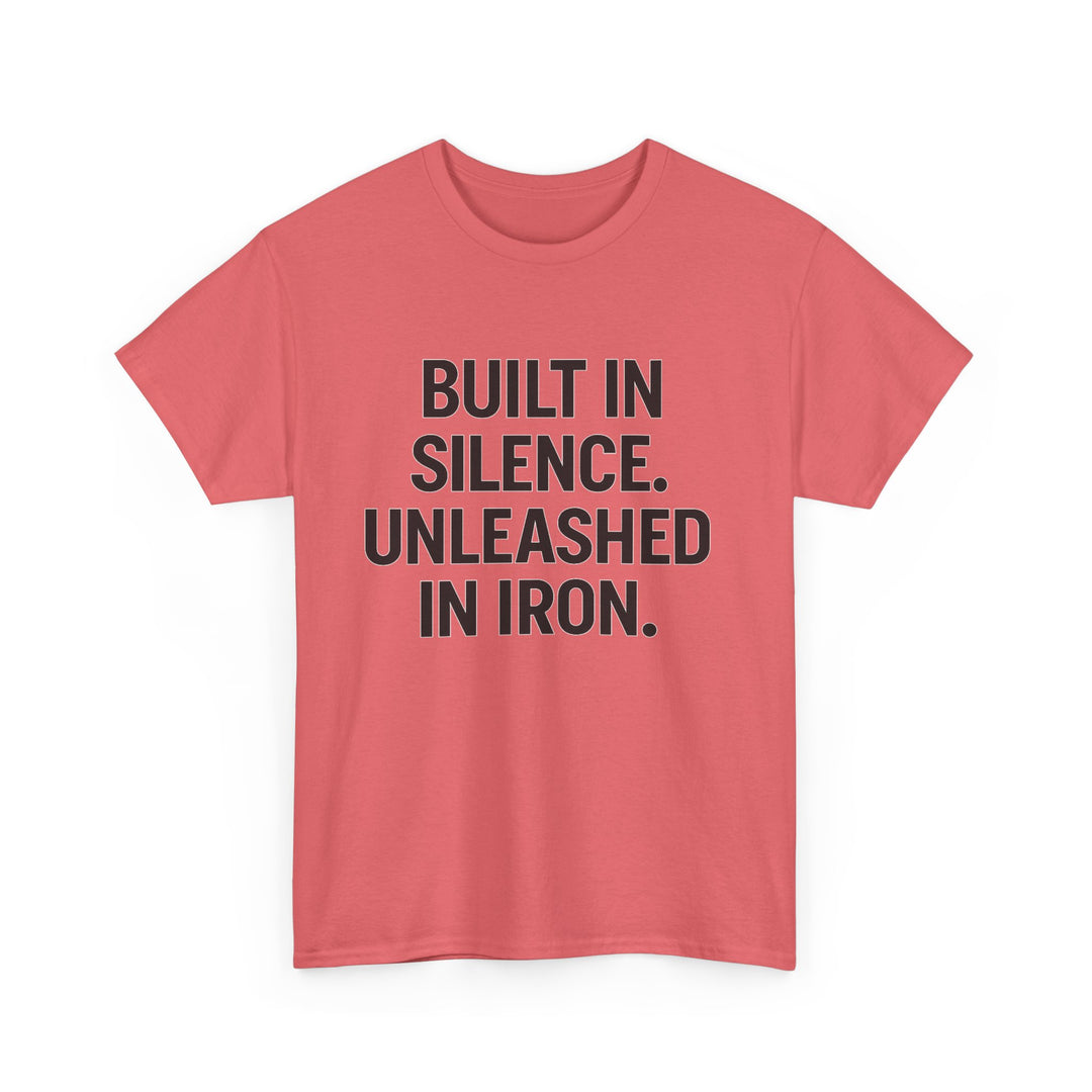Built In Silence. Unleashed in Iron. Unisex Heavy Cotton Tee