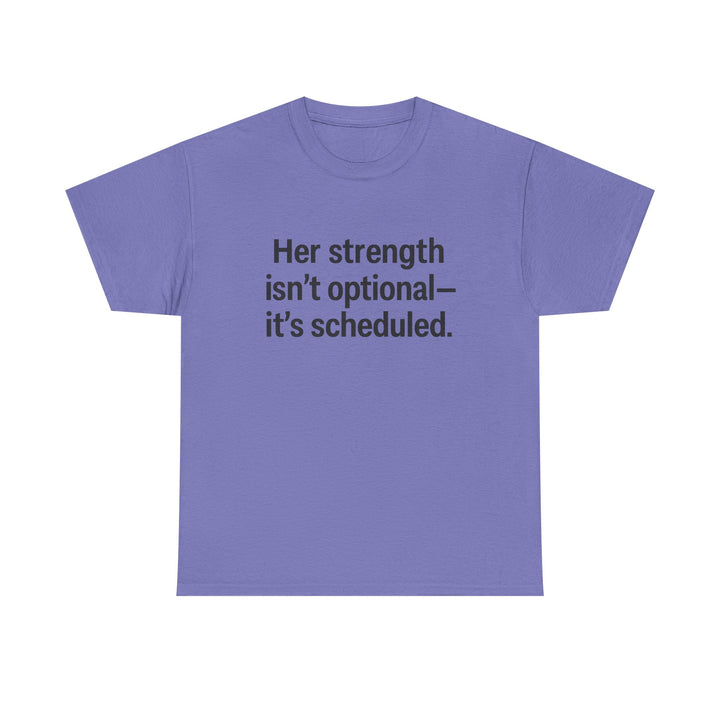 Her Strength isn't optional- it's scheduled. Unisex Heavy Cotton Tee