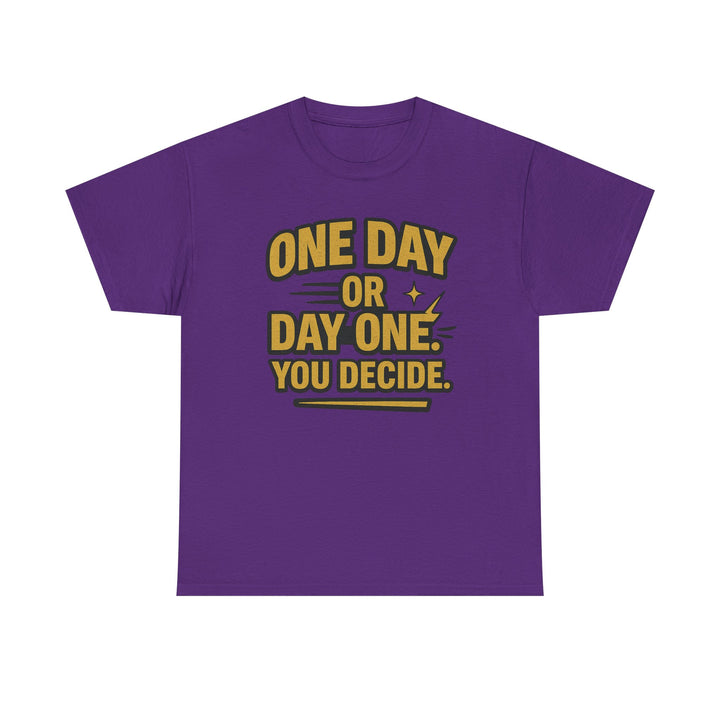One Day or Day One. You Decide.  Unisex Heavy Cotton Tee