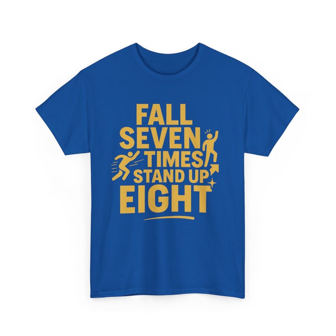 Fall Seven Times, Stand Up Eight. Unisex Heavy Cotton Tee