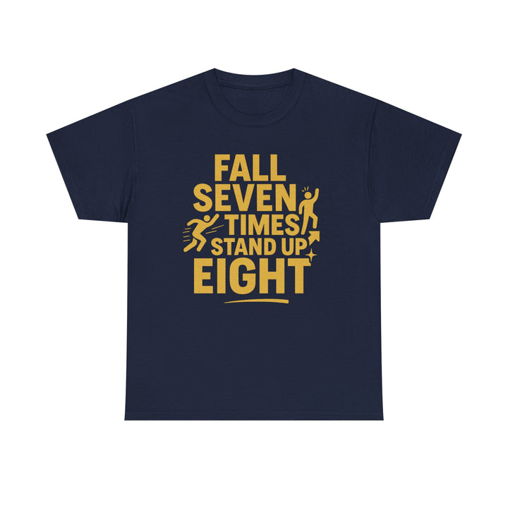 Fall Seven Times, Stand Up Eight. Unisex Heavy Cotton Tee