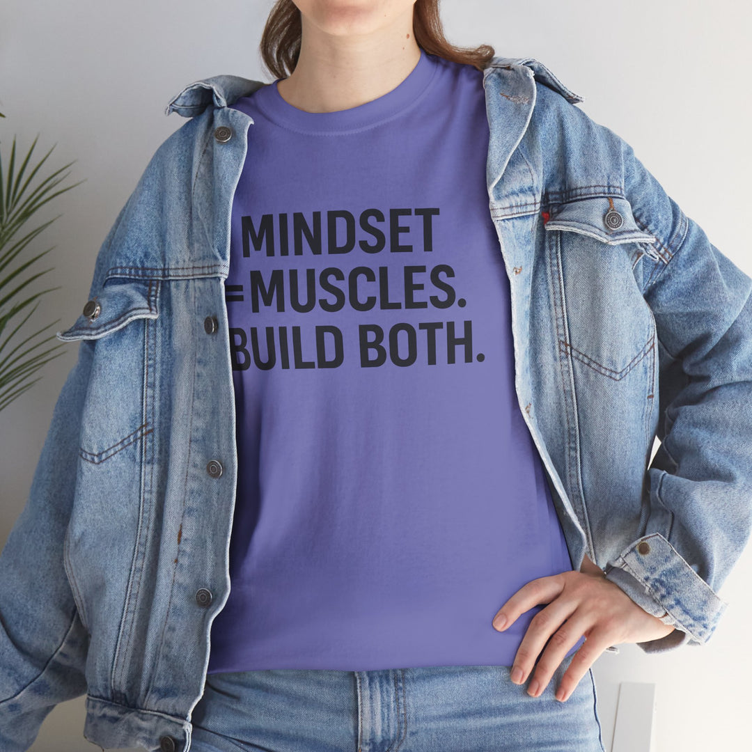 Mindset = Muscles. Build Both. Unisex Heavy Cotton Tee