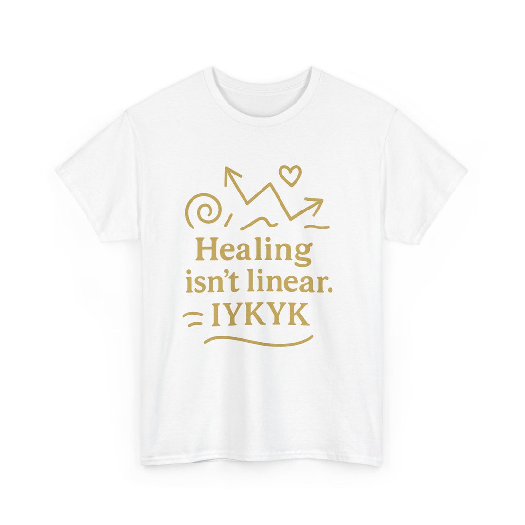 Healing Isn't Linear. IYKYK. Unisex Heavy Cotton Tee