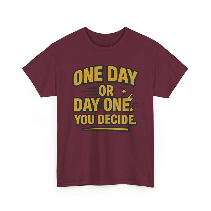 One Day or Day One. You Decide.  Unisex Heavy Cotton Tee