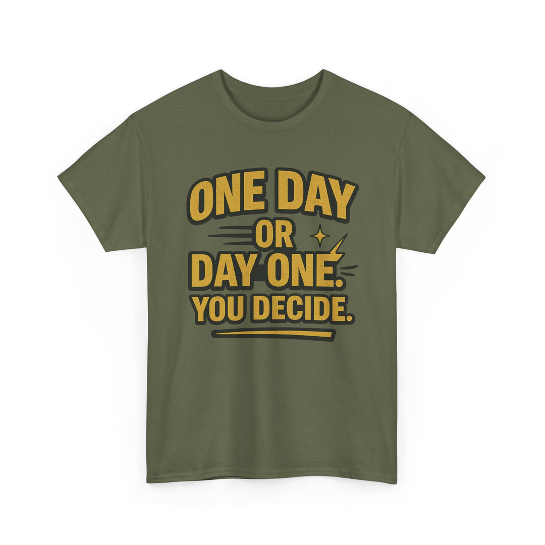 One Day or Day One. You Decide.  Unisex Heavy Cotton Tee