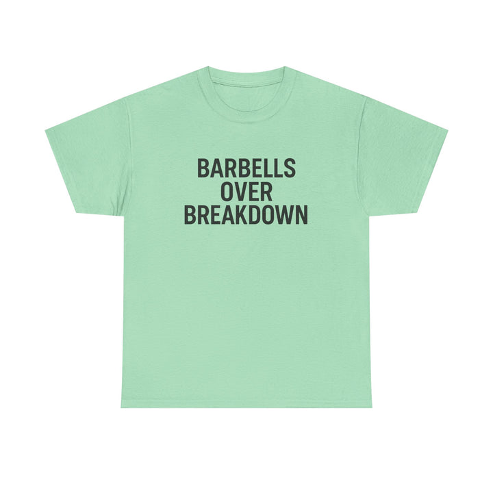 Barbells Over Breakdown. Unisex Heavy Cotton Tee